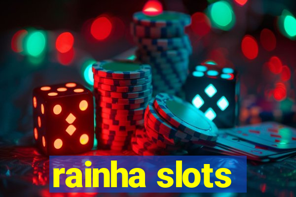 rainha slots